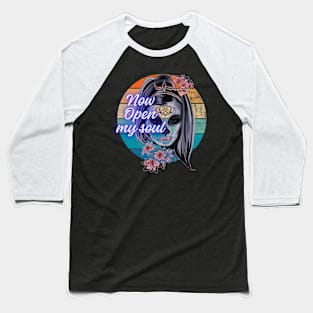 Now Open my soul Baseball T-Shirt